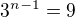 $3^{n-1}=9$