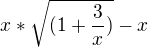 $x*\sqrt{(1+\frac{3}{x})}-x$