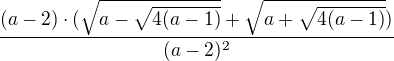 ${(a-2) \cdot (\sqrt{a-\sqrt{4(a-1)}} + \sqrt{a+\sqrt{4(a-1)}})} \over {(a-2)^2}$