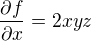 $\frac{\partial f}{\partial x}=2xyz$