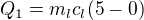 $Q_{1}=m_{l}c_{l}(5-0)$