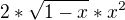 $2*\sqrt{1-x}*x^{2}$