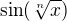 $\sin(\sqrt[n]{x})$