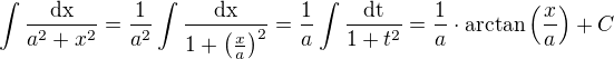 $\int\frac{\rm{d}x}{a^2+x^2}=\frac{1}{a^2}\int\frac{\rm{d}x}{1+\(\frac{x}{a}\)^2}=\frac{1}{a}\int\frac{\rm{d}t}{1+t^2}=\frac{1}{a}\cdot\arctan\(\frac{x}{a}\)+C$