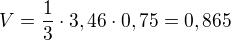 $V= \frac{1}{3}\cdot 3,46\cdot 0,75 = 0,865$