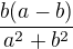 $\frac{b(a-b)}{a^{2}+b^{2}}$