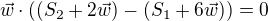 $\vec w\cdot ((S_2 + 2\vec w) - (S_1 + 6\vec w))= 0$
