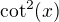 $\cot^2(x)$