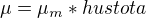 $\mu =\mu _{m}*hustota$