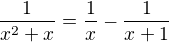 $\frac{1}{x^2+x} = \frac{1}{x}-\frac{1}{x+1}$