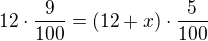 $12\cdot \frac{9}{100}=(12+x)\cdot \frac{5}{100}$