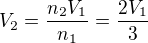 $V_2=\frac{n_2V_1}{n_1}=\frac{2V_1}{3}$