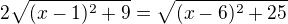 $2\sqrt{(x-1)^2+9}=\sqrt{(x-6)^2+25}$