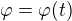 $\varphi=\varphi (t)$