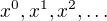 $x^0,x^1,x^2,\dots$