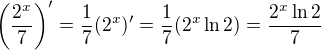 $\left(\frac{2^x}{7}\right)'=\frac{1}{7}(2^x)'=\frac{1}{7}(2^x\ln2)=\frac{2^x\ln2}{7}$