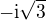 $-\mathrm{i}\sqrt{3}$