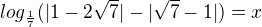 $log_\frac{1}{7}(|1-2\sqrt7|-|\sqrt7 - 1|) = x$