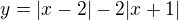 $y=|x-2|-2|x+1|$