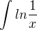 $\int ln\frac{1}{x}$