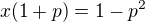$x(1+p)= 1-p^2$