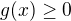 $g(x)\ge 0 $