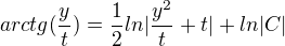 $arctg(\frac{y}{t})=\frac{1}{2}ln|\frac{y^2}{t}+t|+ln|C|$