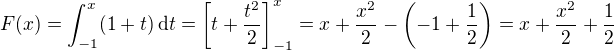 $F(x)=\int_{-1}^{x} (1+t)\,\mathrm{d}t = \left[t +\frac{t^2}{2}\right]_{-1}^x=x+\frac{x^2}{2}-\left(-1+\frac{1}{2}\right) = x +\frac{x^2}{2}+\frac{1}{2}$