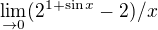 $\lim_{\to0}(2^{1+\sin x}-2)/x$