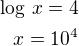 $\log\,x=4\\x=10^4$