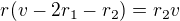 $r(v-2r_1-r_2)=r_2v$