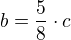 $b=\frac58\cdot{c}$
