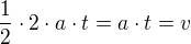 $\frac{1}{2}\cdot 2\cdot a\cdot t=a\cdot t=v$