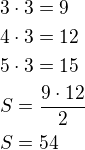 $3\cdot 3=9\nl4\cdot 3=12\nl5\cdot 3=15\nlS=\frac{9\cdot 12}{2}\nlS=54$