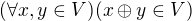 $(\forall x,y \in V)(x \oplus y \in V)$
