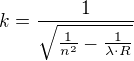 $k=\frac{1}{\sqrt{\frac{1}{n^{2}}-\frac{1}{\lambda\cdot R }}}$