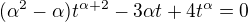 $(\alpha ^2-\alpha )t^{\alpha +2}-3\alpha t+4t^{\alpha}=0$