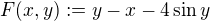 $F(x,y) := y-x-4\sin y$