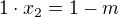 $1\cdot x_2=1-m$