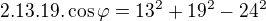 $2.13.19.\cos \varphi =13^{2}+19^{2}-24^{2}$