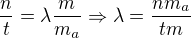 $\frac{n}t = \lambda \frac{m}{m_a}\Rightarrow\lambda=\frac{nm_a}{tm}$