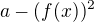 $a-(f(x))^2$