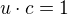 $u\cdot c=1$