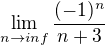 $\lim_{n\to inf} \frac{(-1)^n}{n+3} $