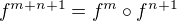 $f^{m+n+1} = f^{m} \circ f^{n+1}$