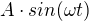 $A\cdot sin(\omega t)$