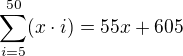 $\sum_{i=5}^{50}(x\cdot i)=55x + 605$