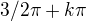 $3/2\pi +k\pi $
