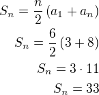$S_n=\frac n2\left(a_1+a_n\right)\\S_n=\frac 62\left(3+8\right)\\S_n=3\cdot 11\\S_n=33$