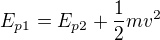 $E_{p1}=E_{p2}+\frac12mv^2$